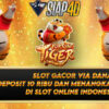 Slot Gacor Via Dana Deposit 10 Ribu dan Menangkan Jackpot Slot Online Indonesia