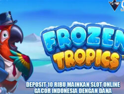 Deposit Dana 10 Ribu Mainkan Slot Online Gacor Game Frozen Tropics