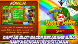 Daftar Slot Gacor Sekarang Bermain Lucky Joker Hanya Dengan Deposit Dana