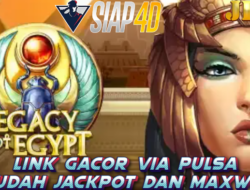 Link Gacor Via Pulsa Mainkan Game Legacy Of Egypt Mudah Jackpot Dan Maxwin