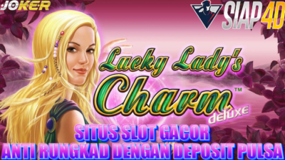 Situs Slot Gacor Anti Rungkad Dengan Deposit Pulsa Bermain Game Lucky Lady’s Charm