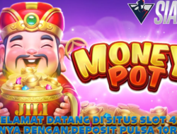 Selamat Datang Di Situs Slot 4D, Mainkan Game Money Pot Hanya Dengan Deposit Pulsa 10Ribu