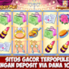 Situs Gacor Terpopuler Bermain Game Pamper Me! Dengan Deposit Via Dana 10Ribu