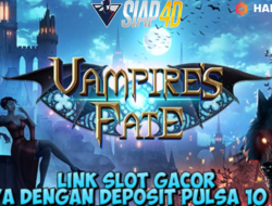 Link Slot Gacor Hanya Dengan Deposit Pulsa 10Ribu Bermain Game Vampires Fate Gacor