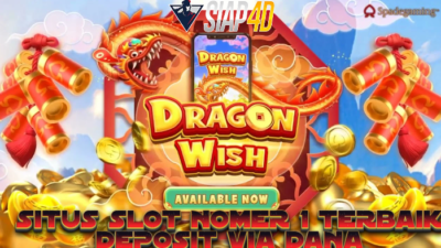 Situs Slot Nomor 1 Terbaik Deposit Via Dana Mainkan Game Dragon Wish