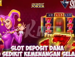 Slot Deposit Dana Depo Sedikit Kemenangan Selangit Bermain Game Jackpot Joker