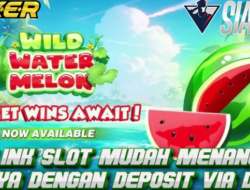 Link Slot Mudah Menang Bermain Game Wild Water Melon Hanya Dengan Deposit Via Dana