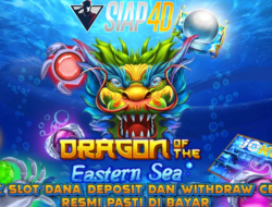 Link Slot Dana Deposit Dan Withdraw Cepat Resmi Pasti Di Bayar Mainkan Game Dragon Of The Eastern Sea