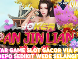 Daftar Game Slot Gacor Pan Jin Lian 2 Via Pulsa Depo Sedikit Wede Selangit