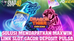 Solusi Mendapatkan Maxwin Bermain Game Dragon Tiger Slot Gacor Deposit Pulsa