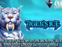 Jangan Lewat Kesempatan Menang Bersama Tiger’s Ice Slot Gacor Deposit Dana