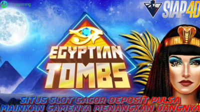 Situs Slot Gacor Deposit Pulsa Mainkan Game Egyptian Tombs