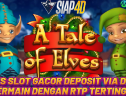 Situs Slot Gacor Deposit Via Dana Bermain A Tale Of Elves Dengan RTP Tertinggi