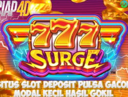 Situs Slot Deposit Pulsa Gacor Bermain 777 Surge Modal Kecil Hasil Gokil