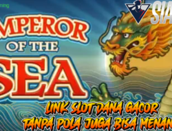 Link Slot Dana Gacor Tanpa Pola Juga Bisa Menang Emperor Of The Sea