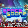 Situs Slot Gacor Bermain Game Space Goonz Dengan Deposit Pulsa 10Ribu