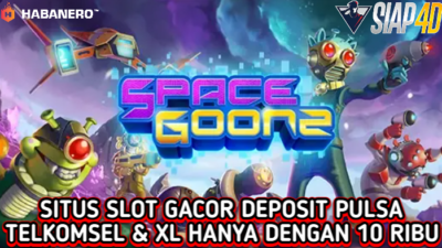 Situs Slot Gacor Bermain Game Space Goonz Dengan Deposit Pulsa 10Ribu