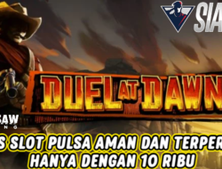 Situs Slot Pulsa Aman Dan Terpercaya Bermain Duel At Dawn