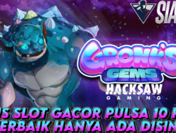 Situs Slot Gacor Pulsa 10 Ribu Terbaik Bermain Gronk’s Gems Hanya Ada Disini