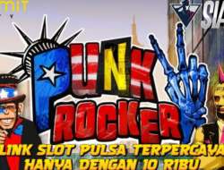 Mainkan Punk Rocker Slot Pulsa Terpercaya Hanya Dengan Deposit 10 Ribu